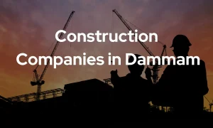 Construction Companies in Dammam