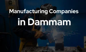 Manufacturing Companies in Dammam